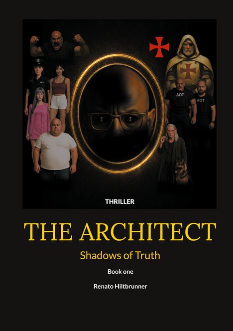„THRILLER. THE ARCHITECT. Shadows of Truth. Book one. Renato Hiltbrunner.“ Menschen und Symbole auf dunklem Hintergrund.