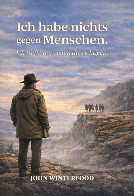 Text: „Ich habe nichts gegen Menschen. Ich treffe nur selten die richtigen. JOHN WINTERFOOD.“ Illustration: Person blickt über Felsen.