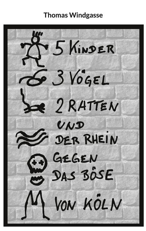 Text: "5 Kinder, 3 Vögel, 2 Ratten und der Rhein gegen das Böse von Köln." Zeichnungen auf Ziegelhintergrund.