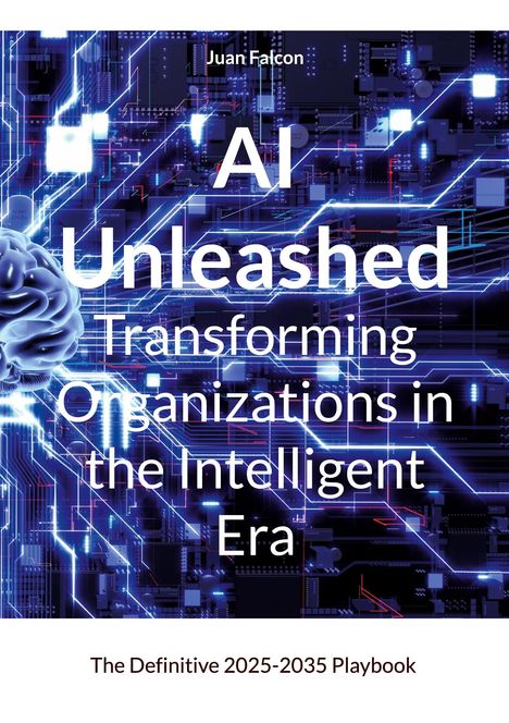 „AI Unleashed: Transforming Organizations in the Intelligent Era“. Hintergrund: futuristische Schaltkreise, Gehirn.