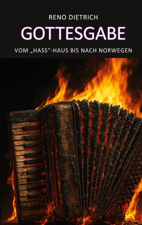 Reno Dietrich, Gottesgabe: Vom "Hass"-Haus bis nach Norwegen. Angebranntes Akkordeon in Flammen vor schwarzem Hintergrund.