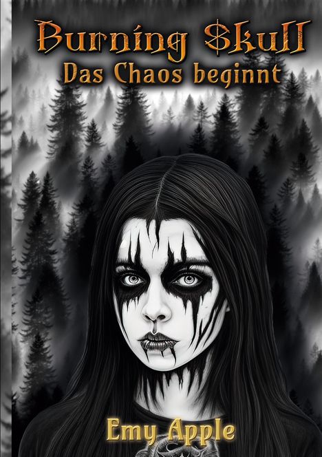 "Burning Skull: Das Chaos beginnt", "Emy Apple"; Illustration: Mädchen mit schwarz-weißem Gesicht vor düsterem Wald.