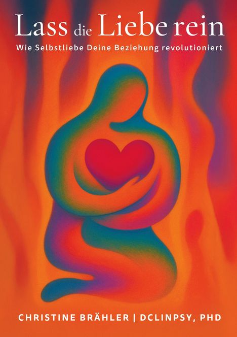Lass die Liebe rein. Wie Selbstliebe Deine Beziehung revolutioniert. Christine Brähler. Illustration einer Figur mit Herz.