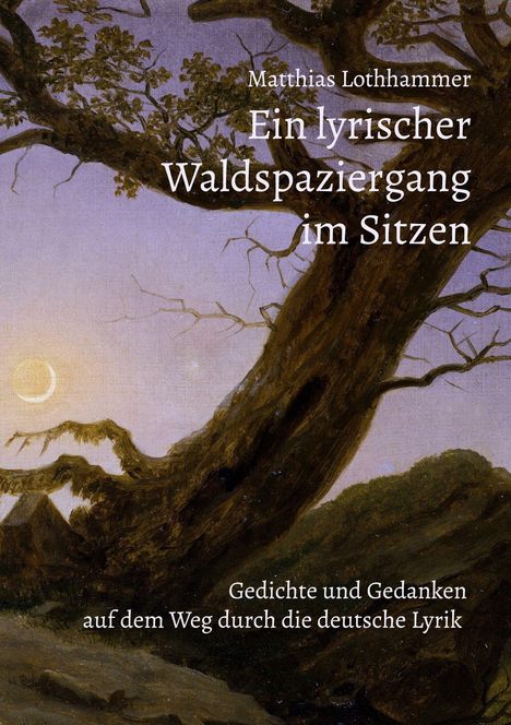 Buchtitel "Ein lyrischer Waldspaziergang im Sitzen". Hintergrund: Gemälde mit Baum vor Mond und lila Himmel.