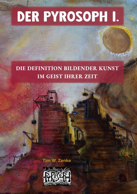 Oben steht "DER PYROSOPH I.", darunter "DIE DEFINITION BILDENDER KUNST IM GEIST IHRER ZEIT". Unten ein farbiges Stadtbild.
