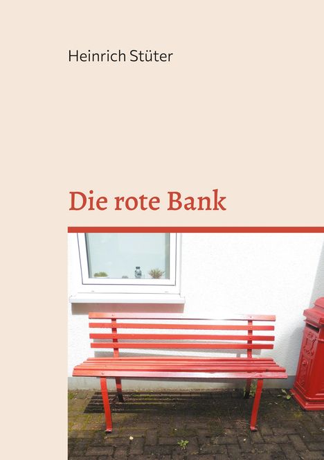 Ein Buchcover. "Heinrich Stüter" oben. "Die rote Bank" mittig. Eine rote Bank vor einem Fenster unten.