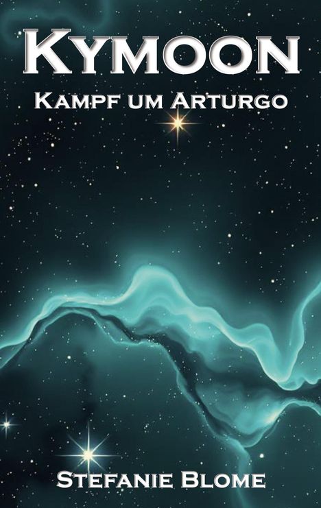 Text: "Kymoon - Kampf um Arturgo" und "Stefanie Blome". Ein Sternenhimmel mit leuchtenden Nebeln.