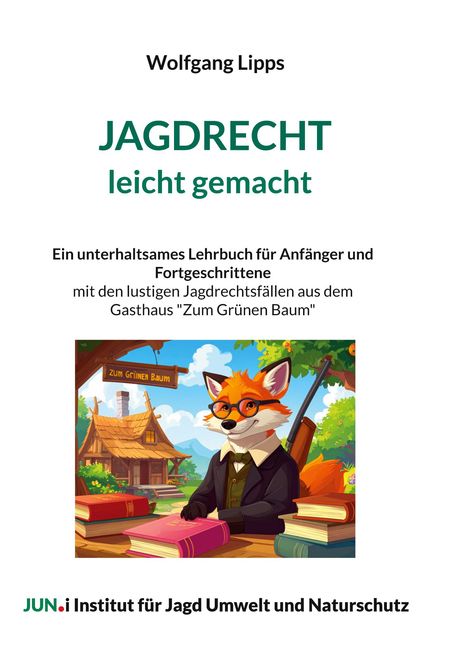 Buchtitel: "JagDrecht leicht gemacht". Illustration: Fuchs mit Brille vor Gasthaus, Bücher und Gewehr.