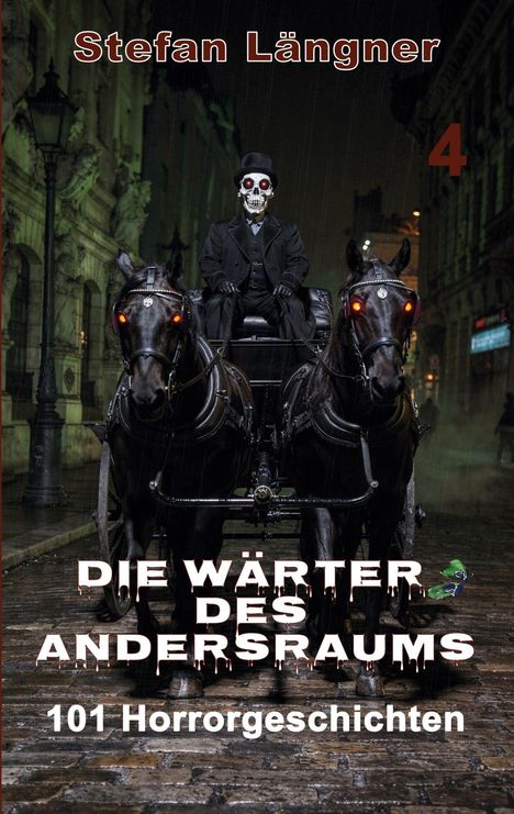 "Stefan Längner, 4, Die Wärter des Andersraums, 101 Horrorgeschichten."  
Ein Skelett in schwarzem Anzug auf einer Kutsche, gezogen von zwei Pferden mit leuchtenden Augen.