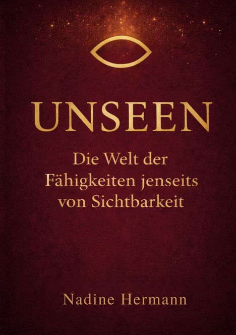 „UNSEEN. Die Welt der Fähigkeiten jenseits von Sichtbarkeit“, darunter „Nadine Hermann“. Oben ein stilisiertes Auge.