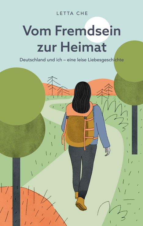 "Vom Fremdsein zur Heimat. Deutschland und ich – eine leise Liebesgeschichte." Frau mit Rucksack auf einem Pfad.