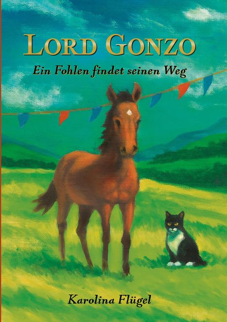 "Lord Gonzo: Ein Fohlen findet seinen Weg" von Karolina Flügel. Illustration eines Fohlens und einer Katze auf einer Wiese.