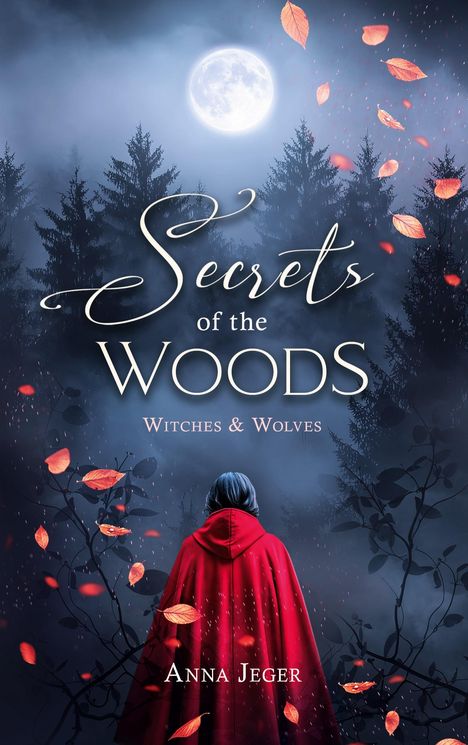 „Secrets of the Woods: Witches & Wolves“ – Anna Jeger. Illustration: Person in rotem Umhang im dunklen, mondbeschienenen Wald.