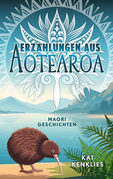 Erzählungen aus Aotearoa. Maori Geschichten. Kat Kenklies. Ein Kiwi-Vogel vor einer Landschaft mit Bergen und Wasser.