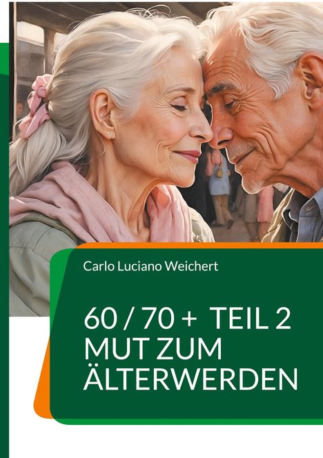 "60/70+ Teil 2 Mut zum Älterwerden" steht auf grünem Hintergrund. Ein älteres Paar berührt sich liebevoll an den Stirnen.