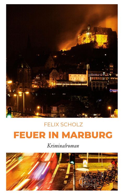 Text: "Felix Scholz, Feuer in Marburg, Kriminalroman." Nachtaufnahme einer beleuchteten Burg und verschwommene Straßenlichter.
