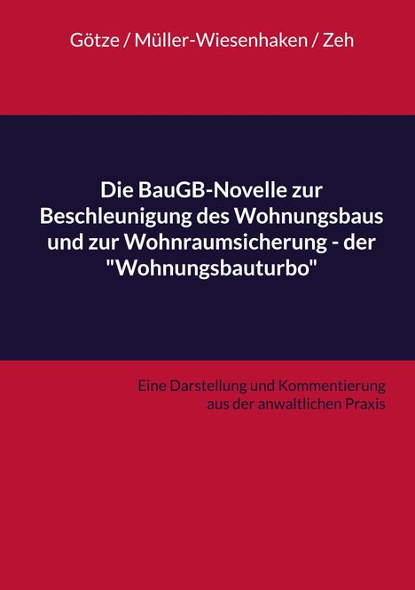Titel: Die BauGB-Novelle zur Beschleunigung des Wohnungsbaus. Autoren: Götze, Müller-Wiesenhaken, Zeh.