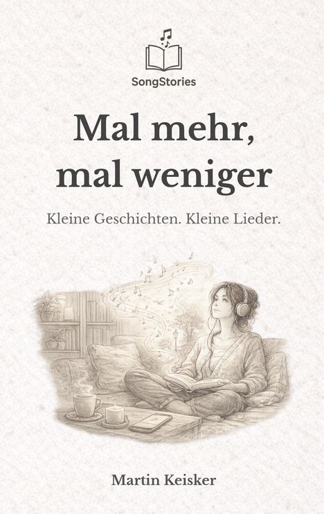 "Mal mehr, mal weniger. Kleine Geschichten. Kleine Lieder." Unten "Martin Keisker". Illustration: Frau mit Kopfhörern.