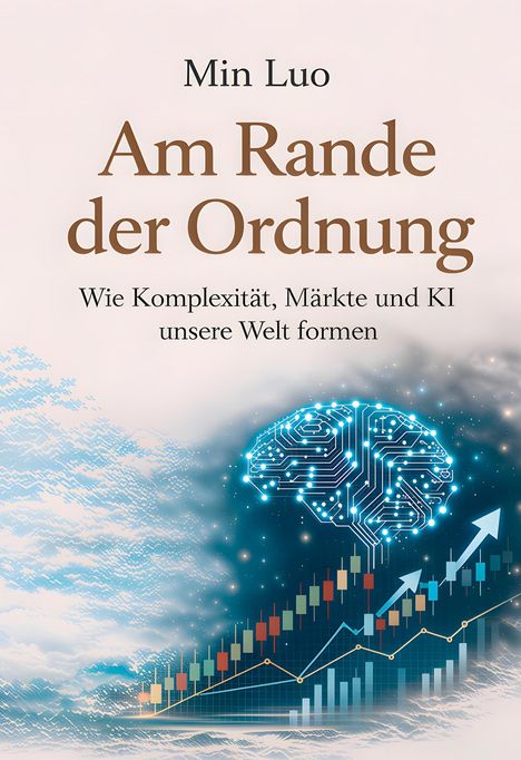 Text: "Min Luo - Am Rande der Ordnung. Wie Komplexität, Märkte und KI unsere Welt formen." Illustration: Gehirn mit Diagrammen.