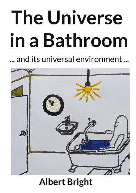 Titel: The Universe in a Bathroom. Untertitel: ... and its universal environment ... Autor: Albert Bright. Illustration: Badewanne im Raum.