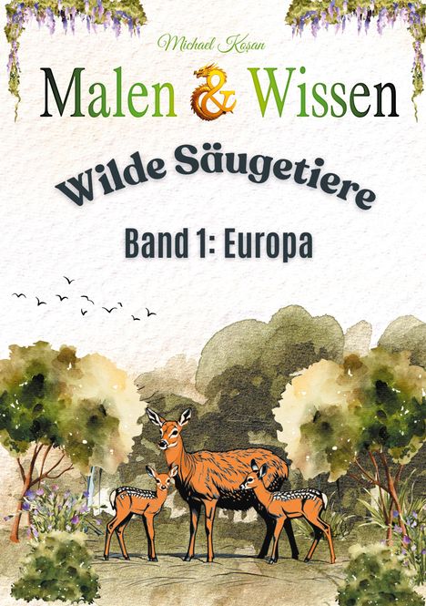"Malen & Wissen", "Wilde Säugetiere", "Band 1: Europa". Illustration von Rehen in einem Wald mit Bäumen und Blumen.