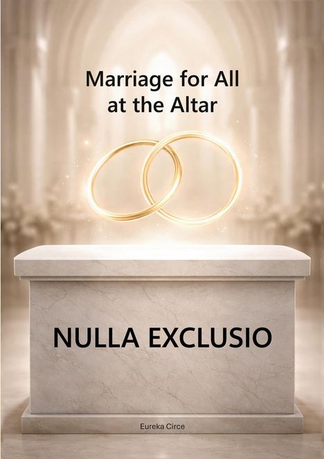 "Marriage for All at the Altar" und "NULLA EXCLUSIO" in einer Kathedrale. Zwei goldene Ringe schweben über einem Altar.