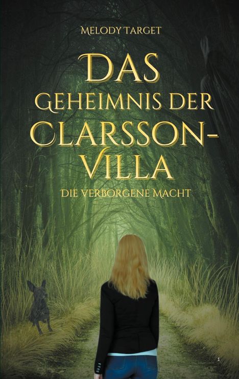 "Das Geheimnis der Clarsson-Villa: Die verborgene Macht." Eine Person mit langen Haaren steht auf einem Waldweg.