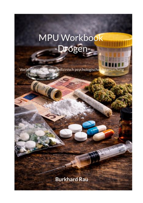 Titel: "MPU Workbook - Drogen". Vorbereitung medizinisch psychologische Untersuchung. Verschiedene Drogen auf Tisch.
