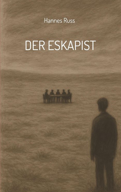 Text: "Hannes Russ" und "DER ESKAPIST". Illustration: Ein einsamer Mensch blickt auf eine Gruppe, die um einen Tisch sitzt.