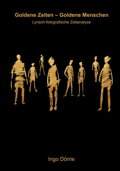 "Goldene Zeiten – Goldene Menschen" und "Lyrisch-fotografische Zeitanalyse". Goldene Skizzen von Menschen vor schwarzem Hintergrund.