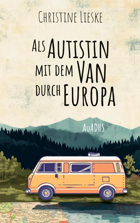 Text: "Als Autistin mit dem Van durch Europa" von Christine Lieske. Illustration: Gelber Van vor Bergen und Wald.