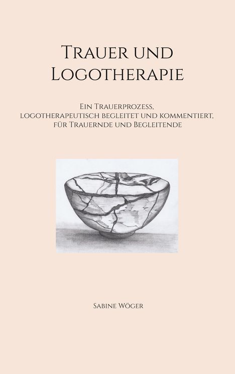 "Trauer und Logotherapie" über Zeichnung einer geklebten Schale, unter dem Text "Sabine Wöger".