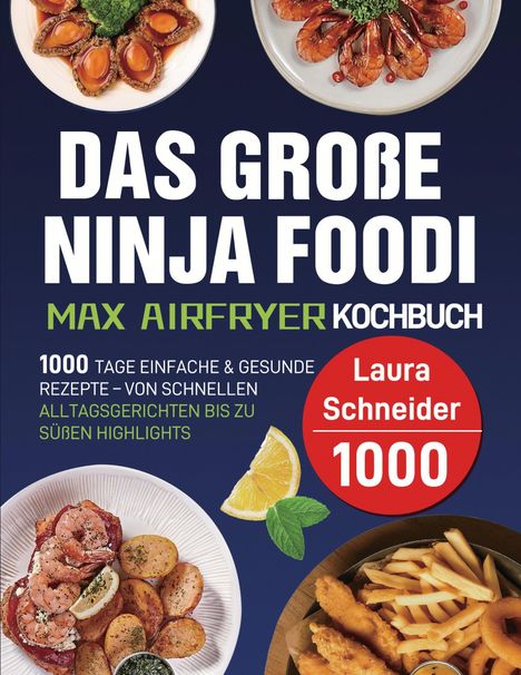Laura Schneider: Das große Ninja Foodi MAX Airfryer Kochbuch, Buch