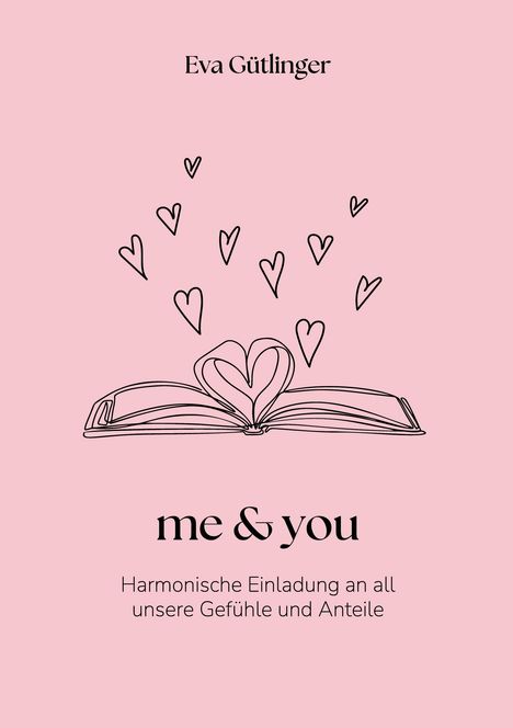 "Eva Gütlinger. me & you. Harmonische Einladung an all unsere Gefühle und Anteile." Illustration: Buch mit Herzformen.