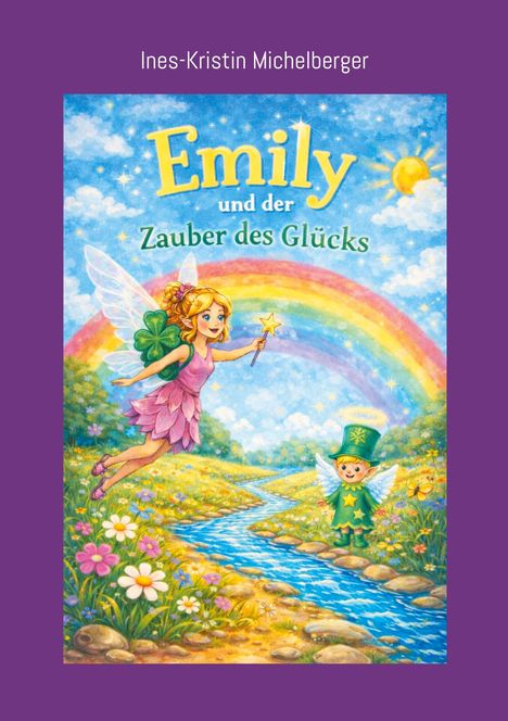 "Emily und der Zauber des Glücks" zeigt eine fliegende Fee mit Kleeblattflügeln über einem bunten Blumenfeld und Regenbogen.