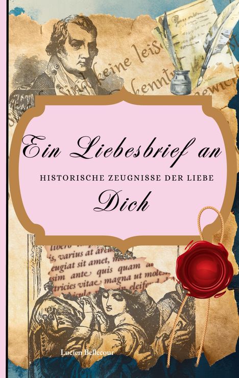 "Ein Liebesbrief an Dich: Historische Zeugnisse der Liebe." Vintage-Papieroptik mit rotem Wachssiegel und Feder.