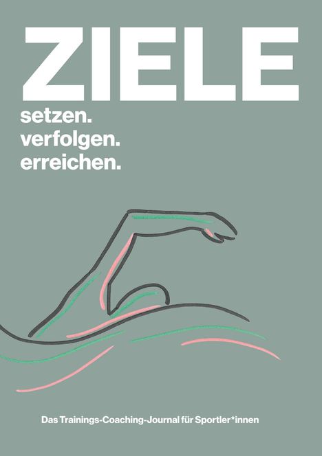 "ZIELE setzen. verfolgen. erreichen." Illustration eines Schwimmers. Text: "Das Trainings-Coaching-Journal für Sportler*innen."
