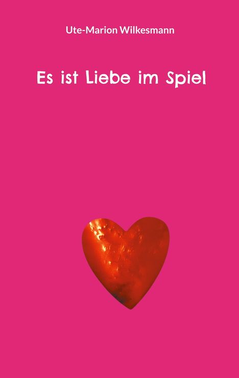 Ute-Marion Wilkesmann: Es ist Liebe im Spiel, Buch