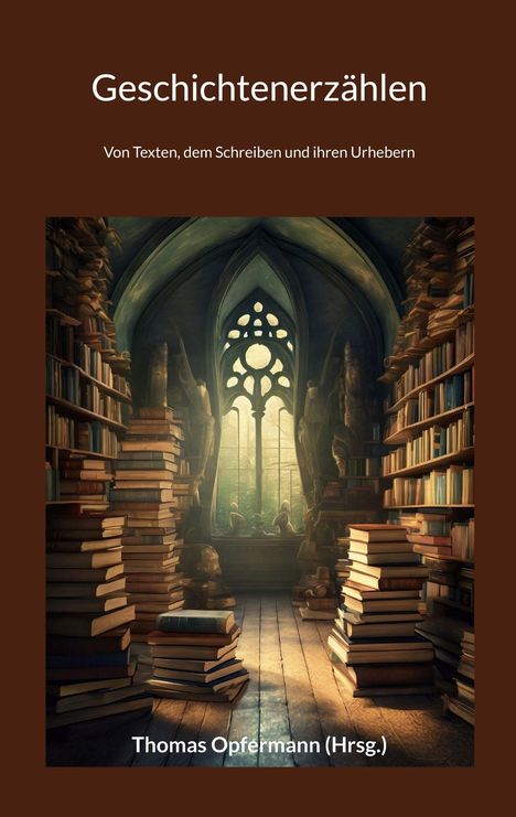 "Geschichtenerzählen. Von Texten, dem Schreiben und ihren Urhebern. Thomas Opfermann (Hrsg.). Illustration: Alte Bibliothek."