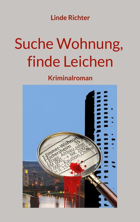 „Suche Wohnung, finde Leichen“; Krimi von Linde Richter. Lupe vergrößert Wohnungsanzeige, darunter Blutfleck, Skyline im Hintergrund.