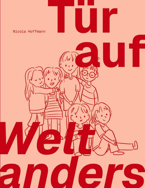 „Tür auf, Welt anders“. Illustration von sechs Kindern, lächelnd und beieinander stehend oder sitzend.