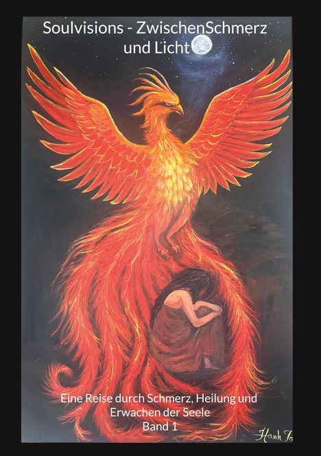 Text: "Soulvisions - ZwischenSchmerz und Licht. Eine Reise durch Schmerz, Heilung und Erwachen der Seele. Band 1." 

Illustration: Ein Phönix breitet seine Flügel aus, unter ihm eine kauernde Gestalt.