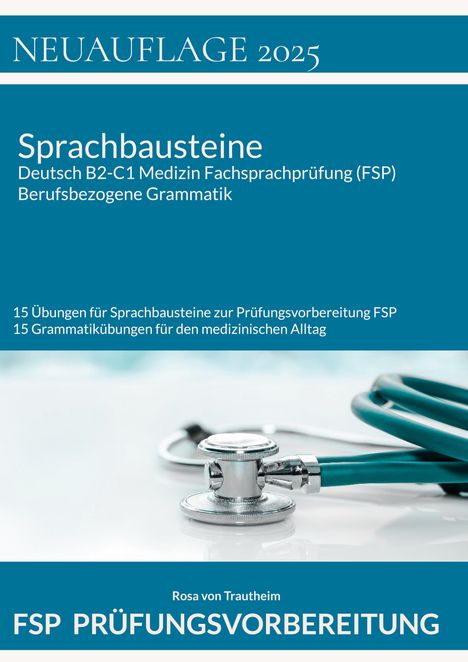 Text: "NEUAUFLAGE 2025, Sprachbausteine Deutsch B2-C1 Medizin, FSP PRÜFUNGSVORBEREITUNG." Stethoskop im Hintergrund.
