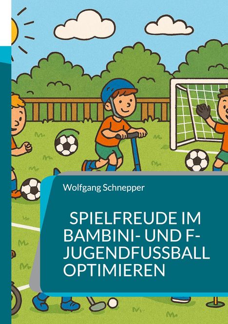 "Spiel freude im Bambini- und F-Jugendfußball optimieren." Illustration von Kindern beim Fußballspiel mit Bäumen und Sonne.