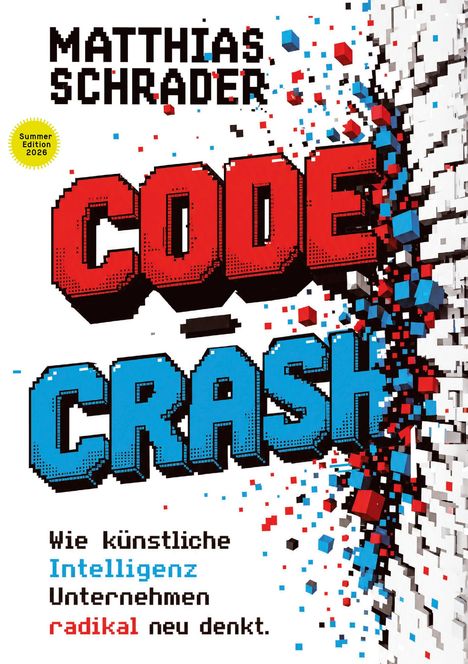 "Matthias Schrader. CODE CRASH. Wie künstliche Intelligenz Unternehmen radikal neu denkt." Bunte 3D-Blöcke explodieren.