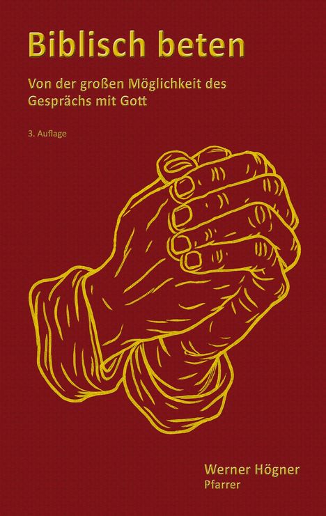 „Biblisch beten“, „Von der großen Möglichkeit des Gesprächs mit Gott“, „3. Auflage“. Illustration betender Hände.