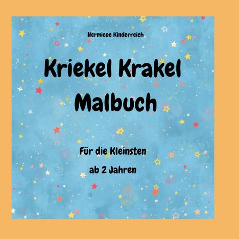 "Hermiene Kinderreich. Kriekel Krakel Malbuch. Für die Kleinsten ab 2 Jahren." Bunte Sterne auf blauem Hintergrund.