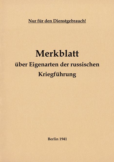 "Nur für den Dienstgebrauch! Merkblatt über Eigenarten der russischen Kriegführung. Berlin 1941." Beige Hintergrund.