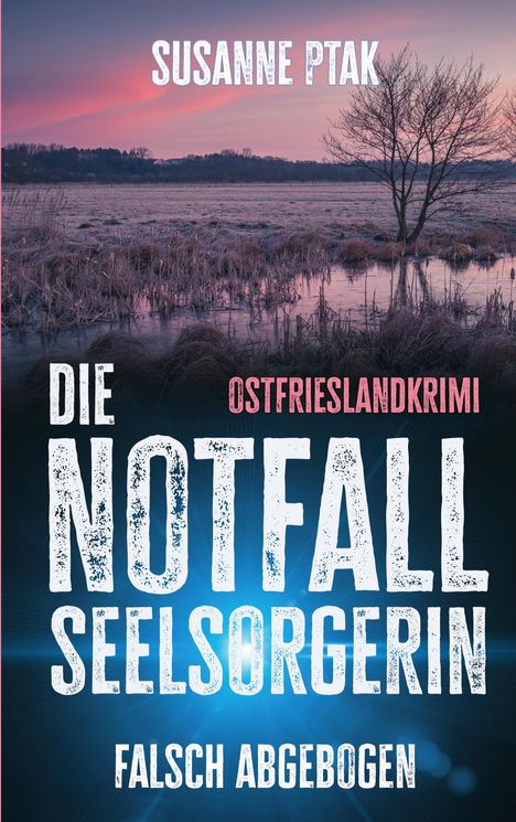 „Susanne Ptak, Die Notfallseelsorgerin: Falsch Abgebogen, Ostfrieslandkrimi.“ Landschaft mit Baum und Abendhimmel.