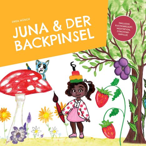 Titel: "Juna & der Backpinsel". Illustration: Kind mit Pilz, Kätzchen, Pflanzen, Beeren im bunten Garten.